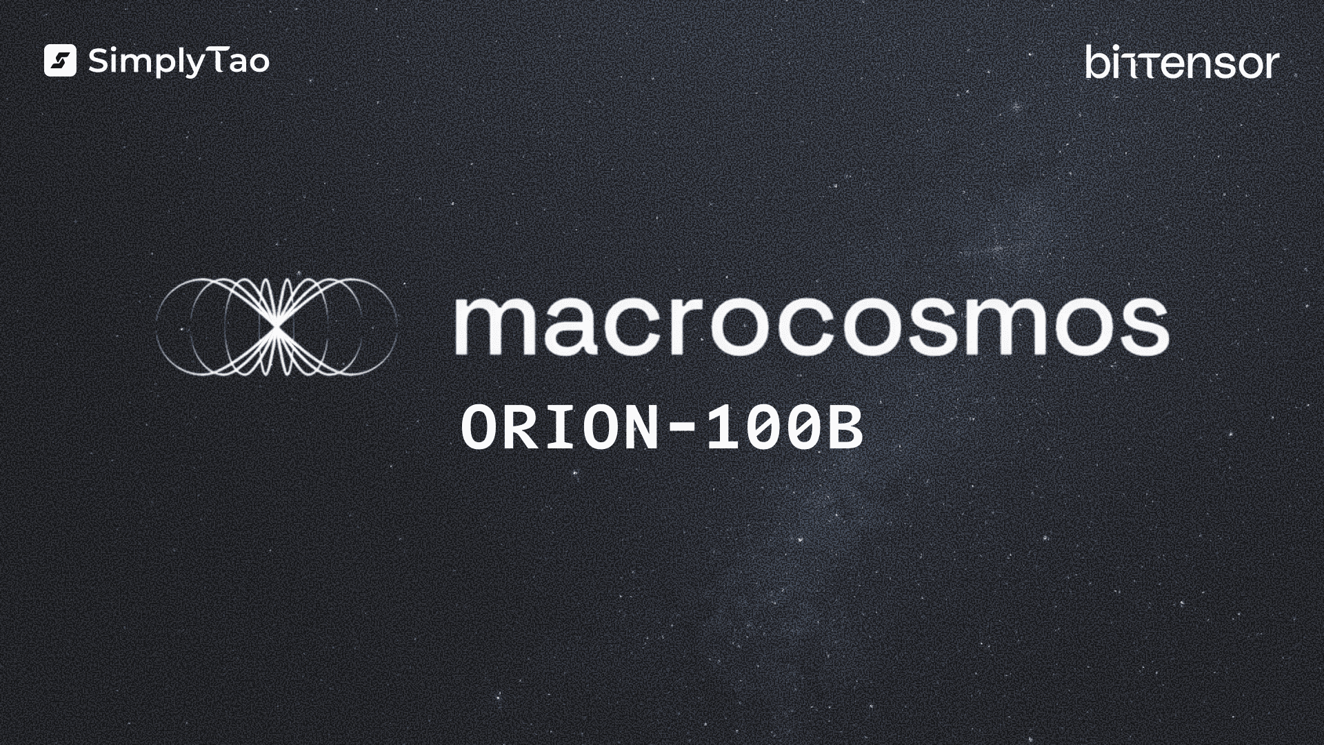 Macrosocmos, SN9, IOTA, Subnet 9, Bittensor, Macrocosmos Orion-100B, Orion-100B